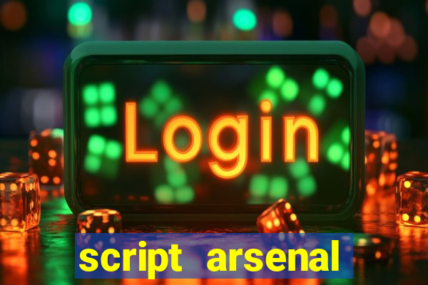 script arsenal pastebin aimbot